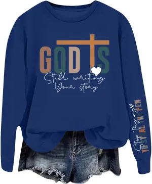 God Is Still Writing Your Story Sweatshirts For Womens Casual Shirts Drop Shoulder Long Sleeve Crewneck Clothing