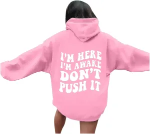 Heevina Hoodies For Women I'm Here I'm Awake Don't Push It Printed Funny Hoodie Pockets Hooded Sweatshirts 2024 Casual